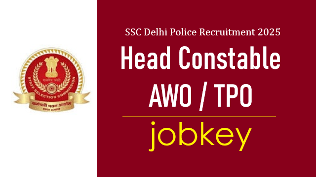 SSC Delhi Police Head Constable AWO TPO Online Form 2025-jobkey